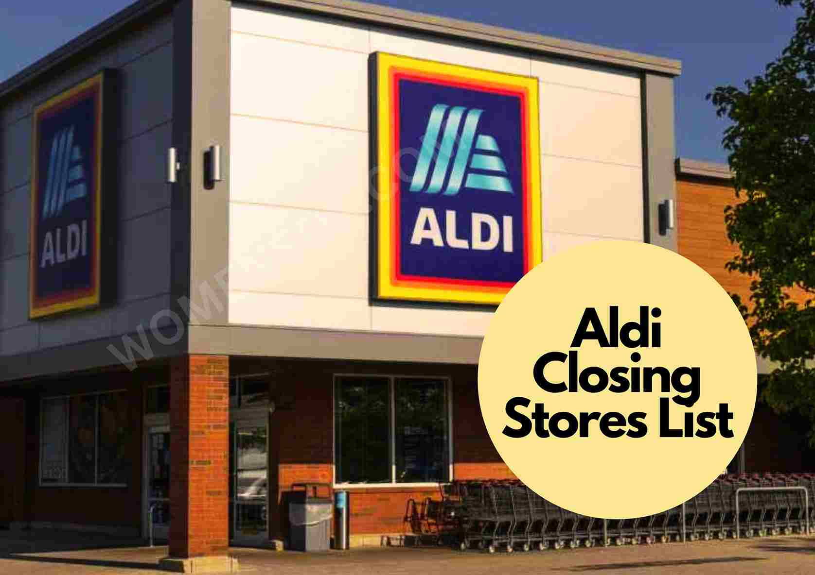 Aldi Closing Stores List 2023 The Complete Guide