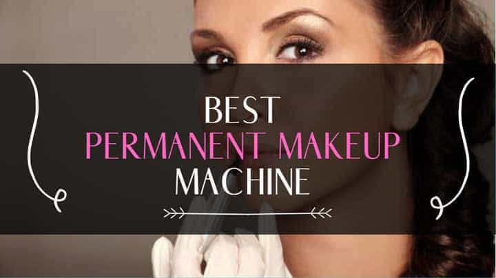 best-permanent-makeup-machine