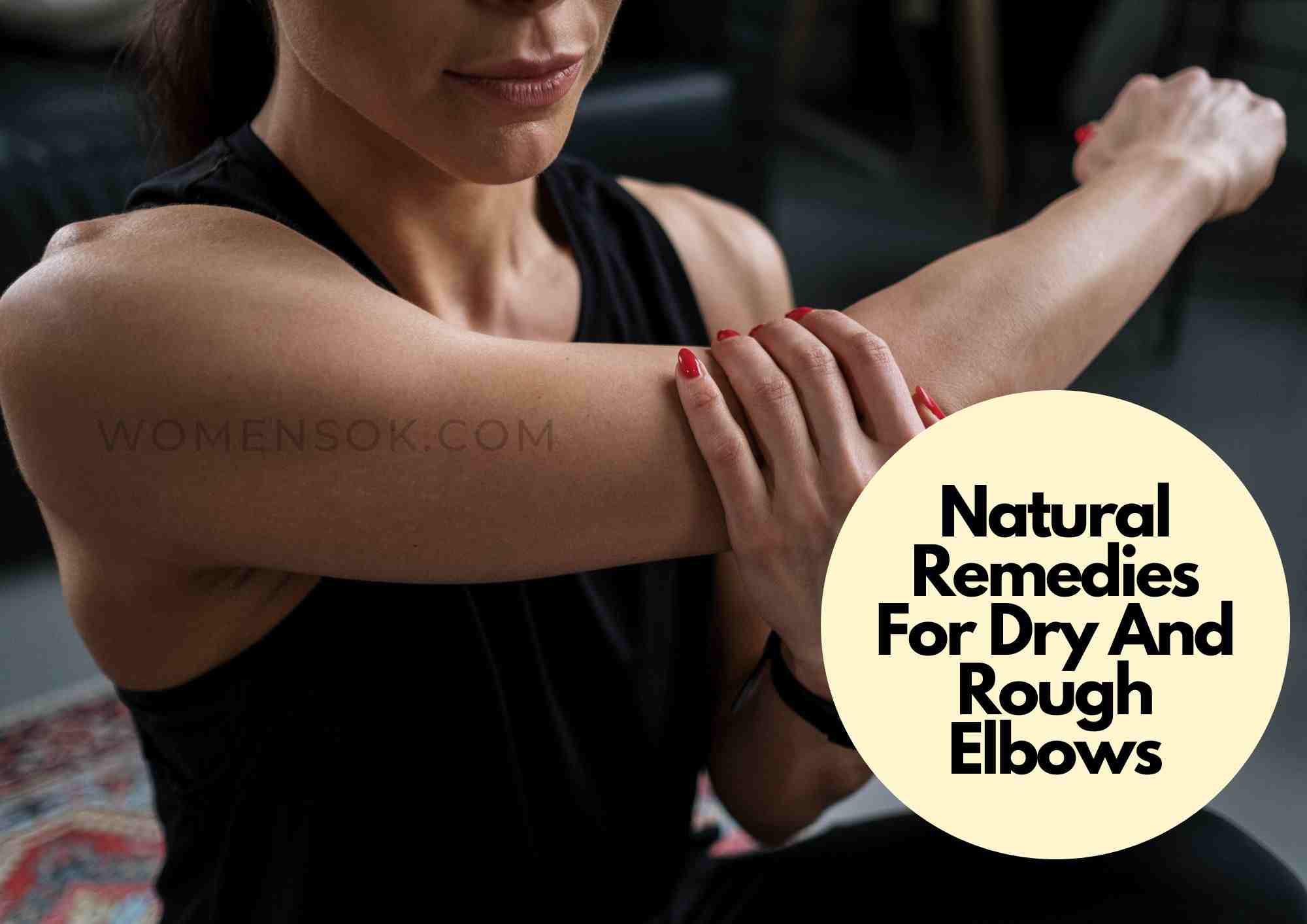 7-natural-remedies-for-dry-and-rough-elbows