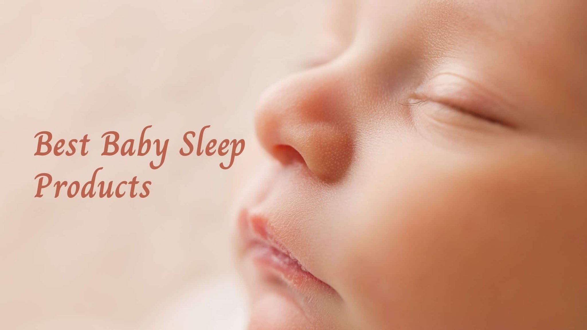 Types of Baby Sleep Products 2022 | That Will Help Your Baby Sleep Without Any Fuss