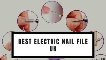 Best Electric Nail File UK