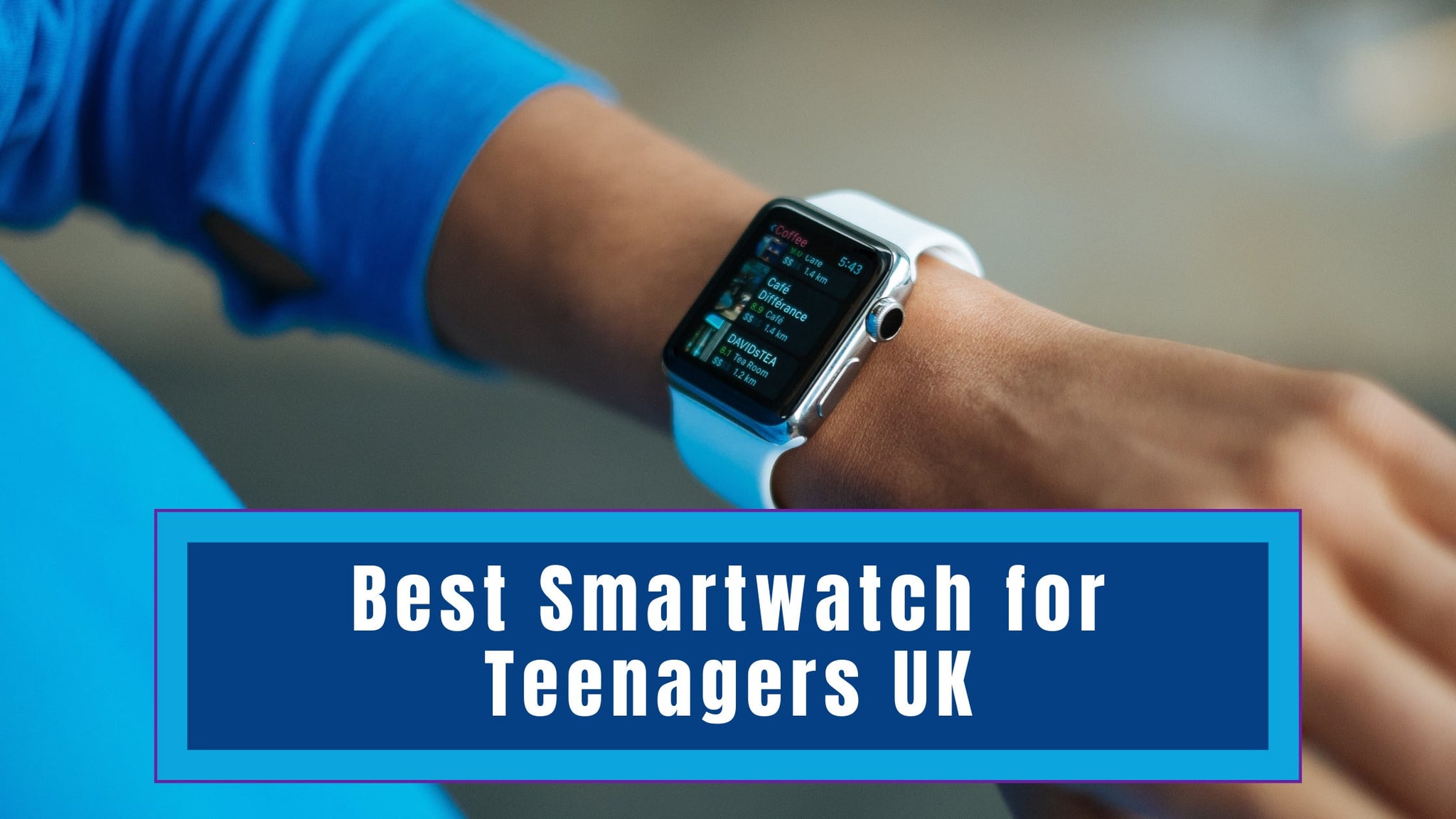 18 Cheap and Cool Smartwatches for Teenagers UK 2022