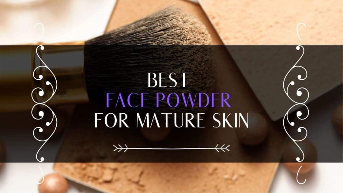 best-face-powder-for-mature-skin