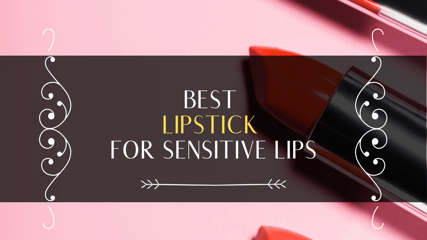 best-lipstick-for-sensitive-lips