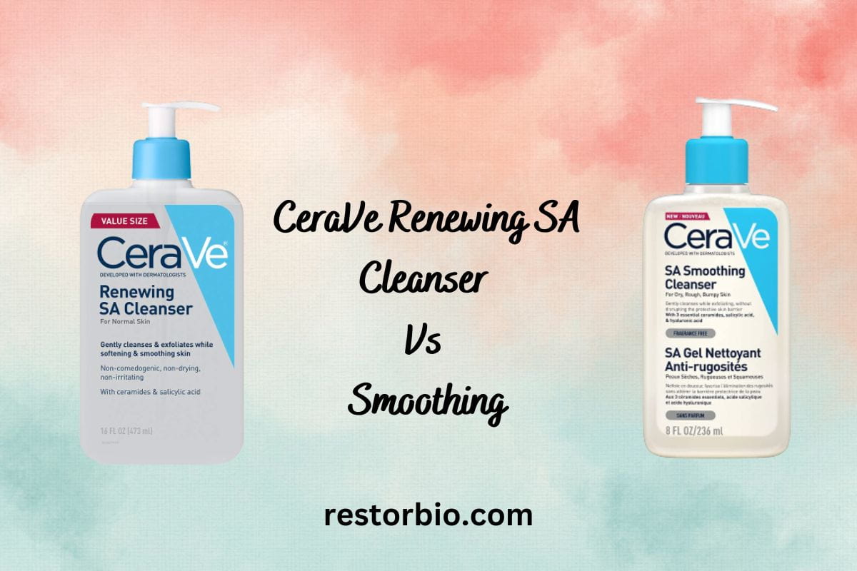 CeraVe Renewing SA Cleanser Vs Smoothing