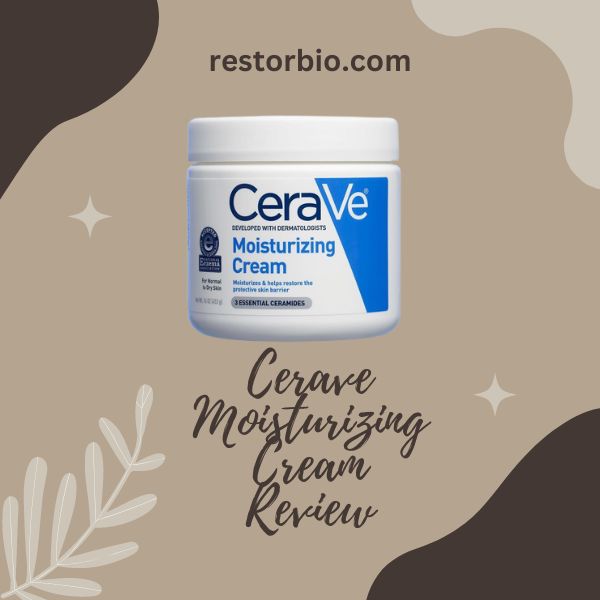 Cerave Moisturizing Cream Review