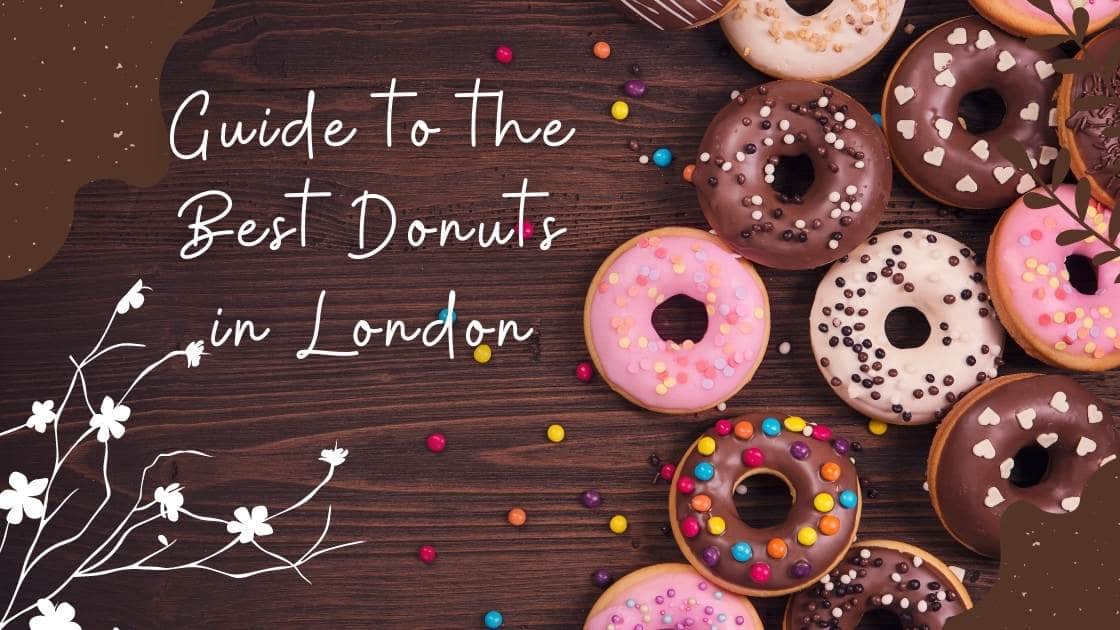 Guide to the Best Donuts in London