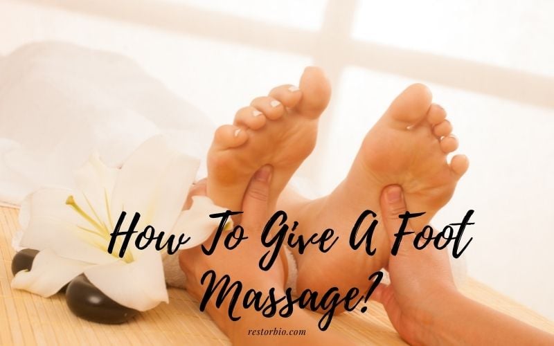 How To Give A Foot Massage