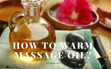 How To Warm Massage Oil Top Full Guide