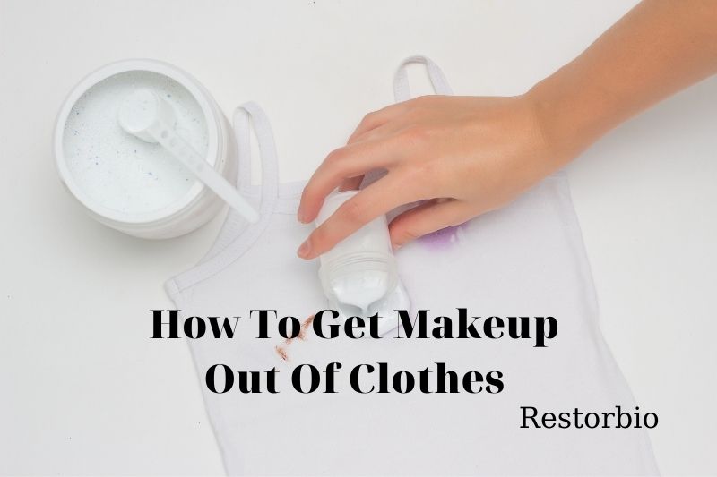 how-to-get-makeup-out-of-clothes