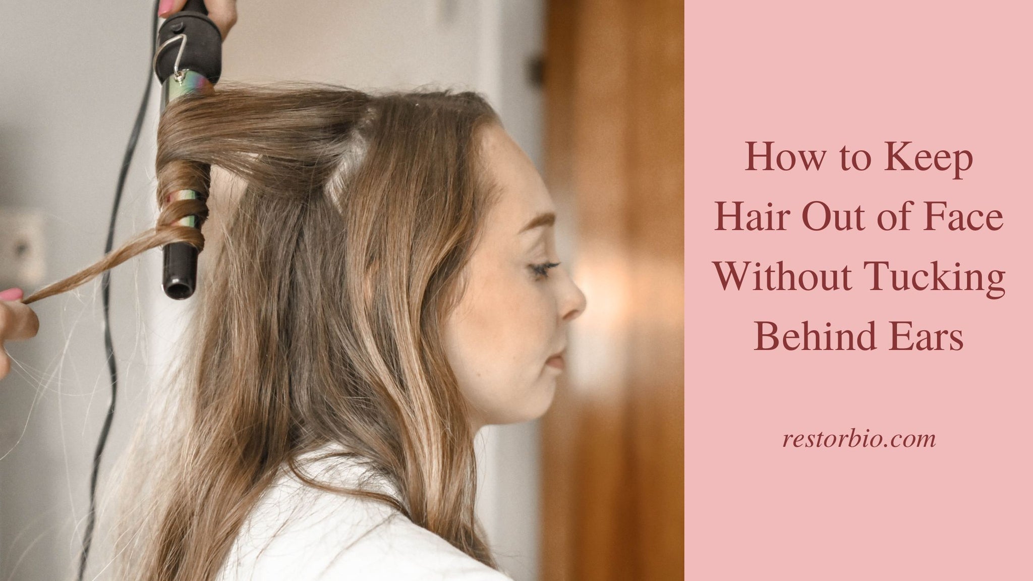 How to Keep Hair Out of Face Without Tucking Behind Ears