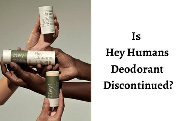 Is Hey Humans Deodorant Discontinued