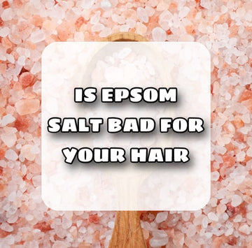 is-epsom-salt-bad-for-your-hair