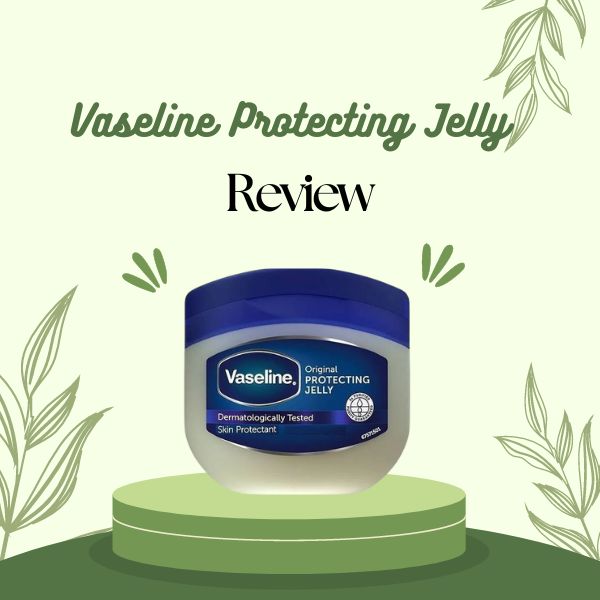 Vaseline Protecting Jelly Review