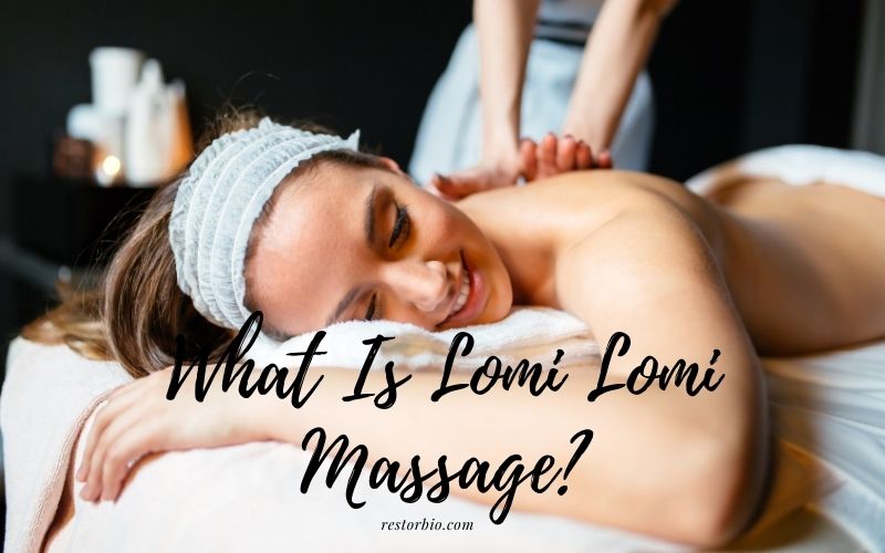 What Is Lomi Lomi Massage Top Full Guide