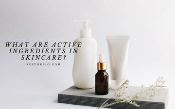 what-are-active-ingredients-in-skincare