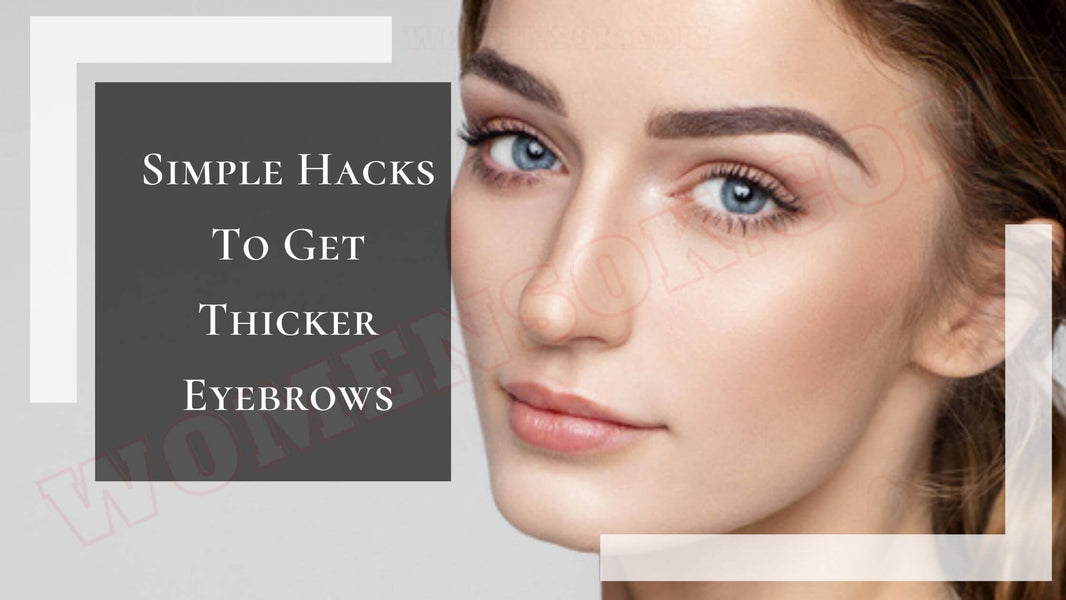 How To Get Thicker Eyebrows 13 Easy Hacks To Grow Thicker Beautiful