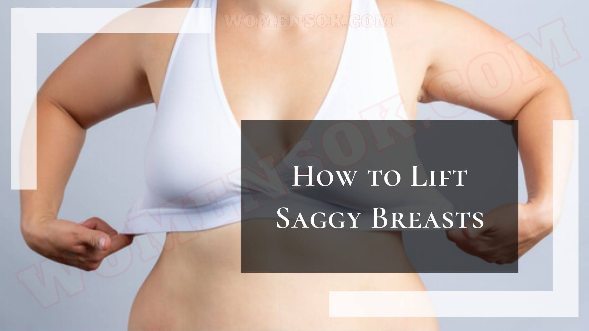 How To Lift Saggy Breasts 5 Simple Ways To Lift Saggy Breasts